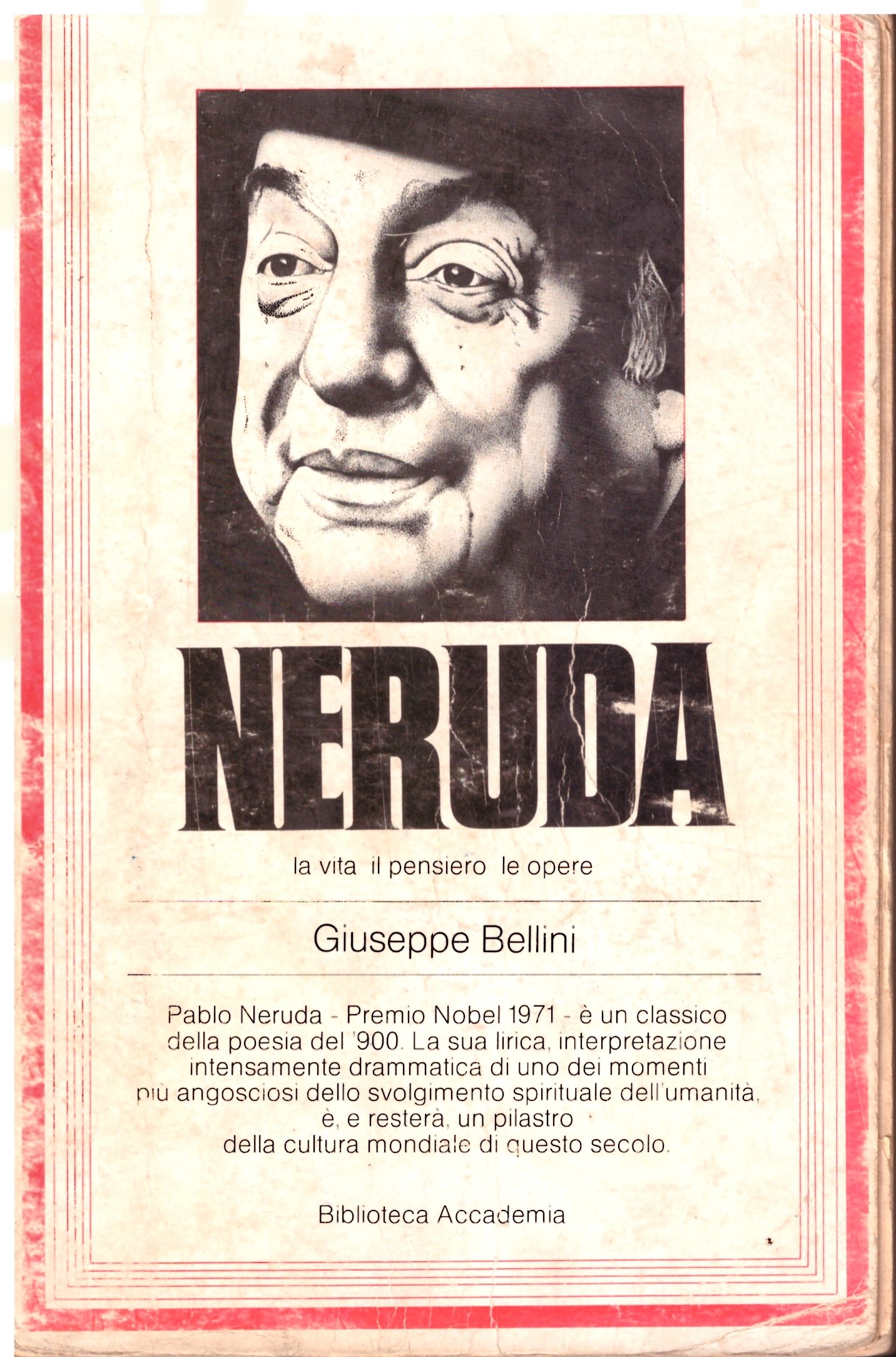 NERUDA la vita, il pensiero, le opere - Giuseppe Bellini.