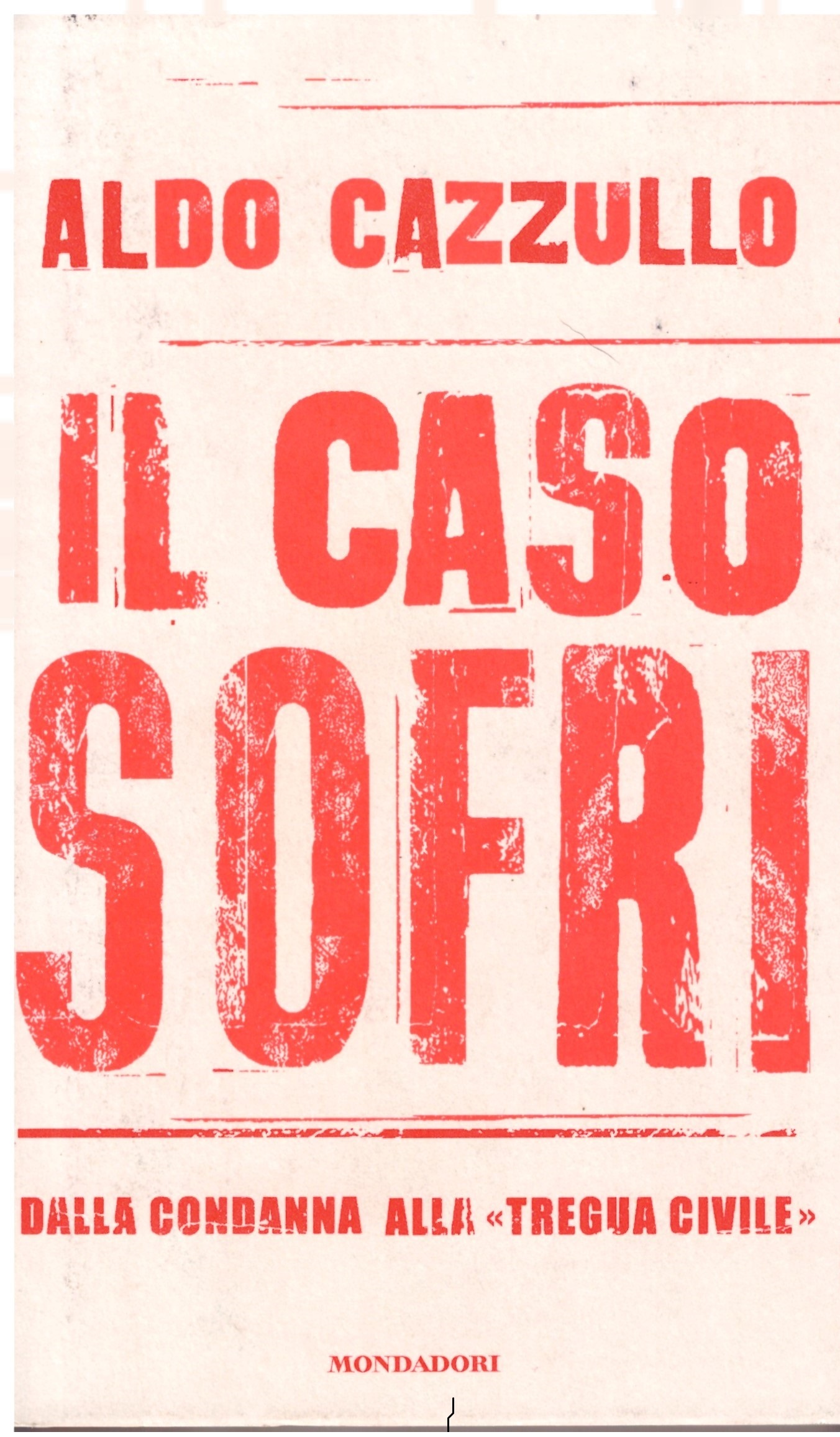 Il caso Sofri. Dalla condanna alla "tregua civile" - Aldo Cazzullo.