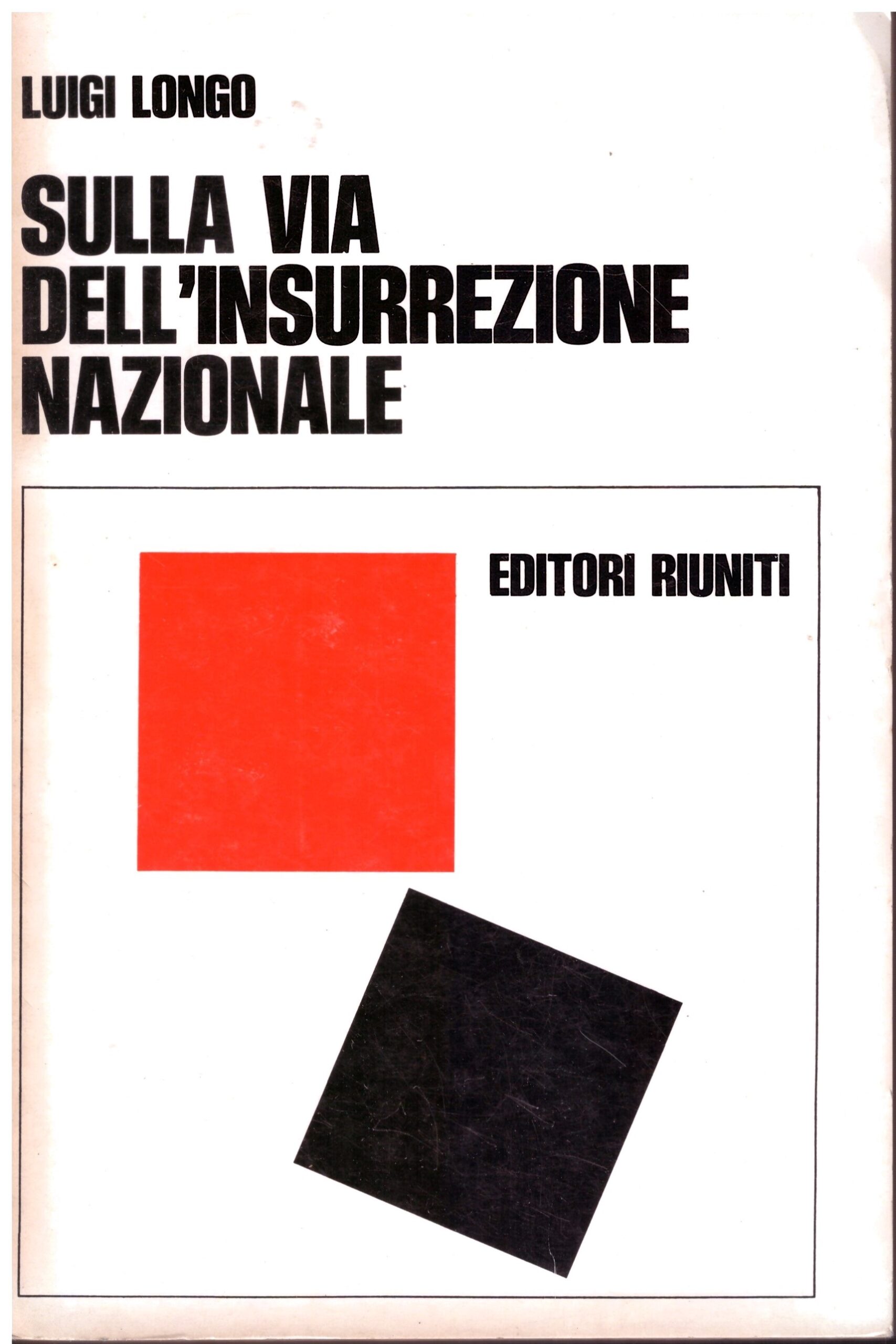 SULLA VIA DELL'INSURREZIONE NAZIONALE - Luigi Longo.
