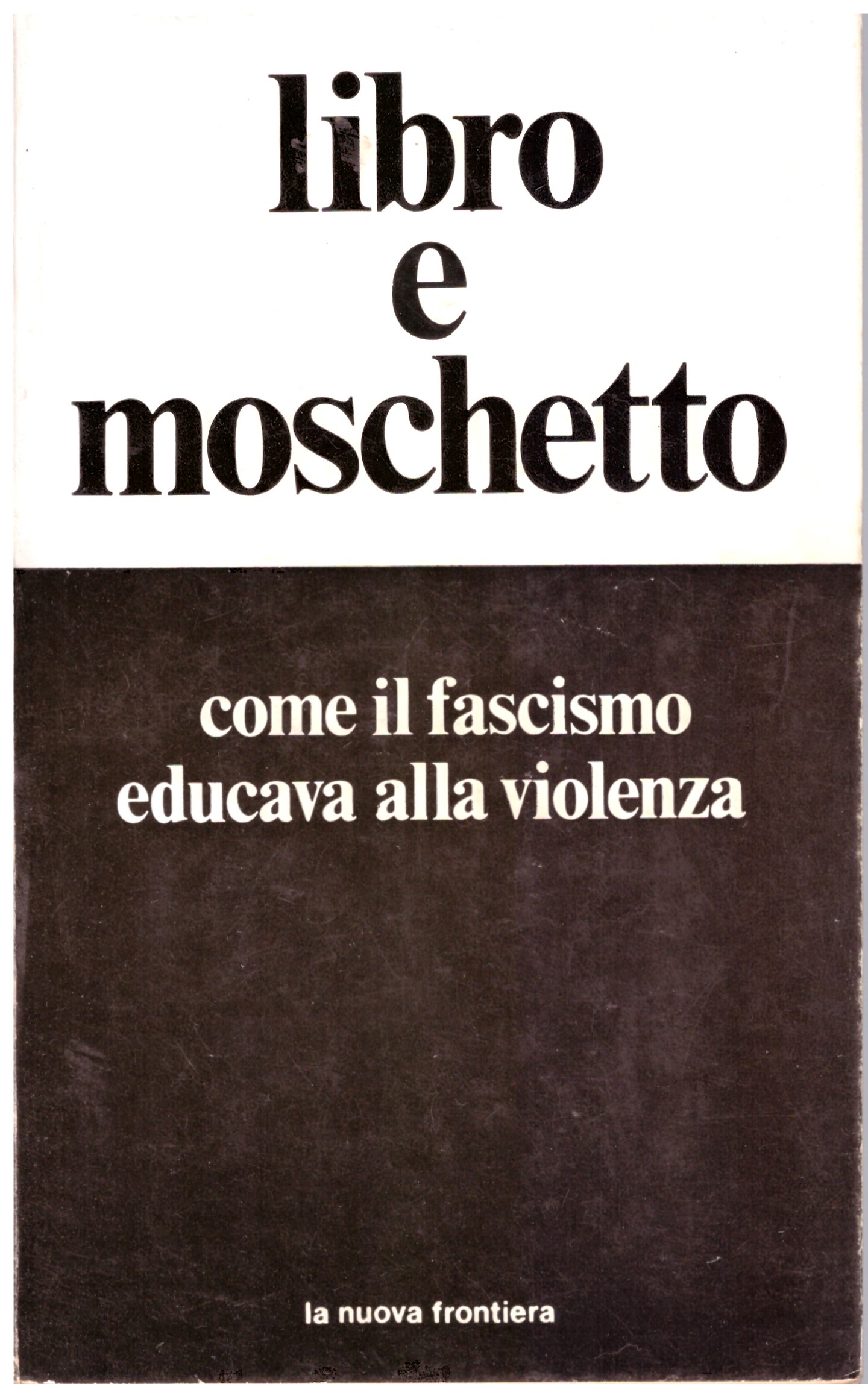 Come il fascismo educava alla violenza - Libro e Moschetto.