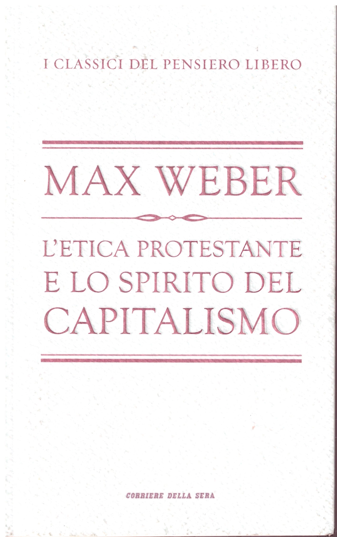L'ETICA PROTESTANTE E LO SPIRITO DEL CAPITALISMO - MAX WEBER.