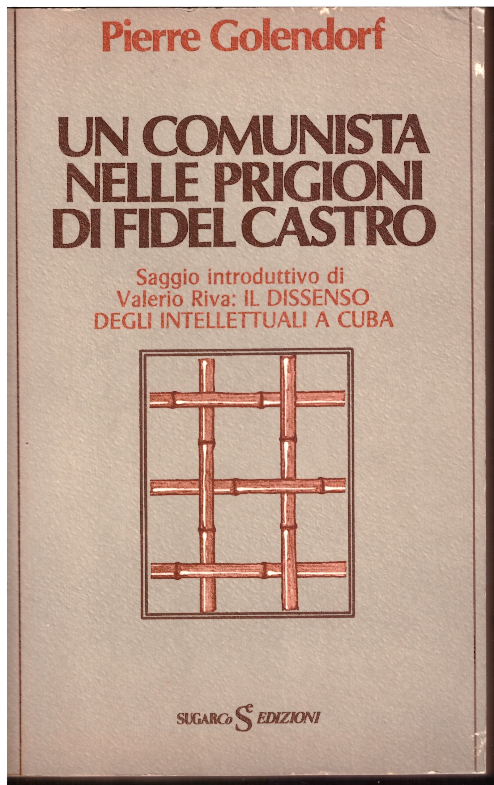 Un comunista nella prigione di Fidel Castro - Pierre Golendorf.