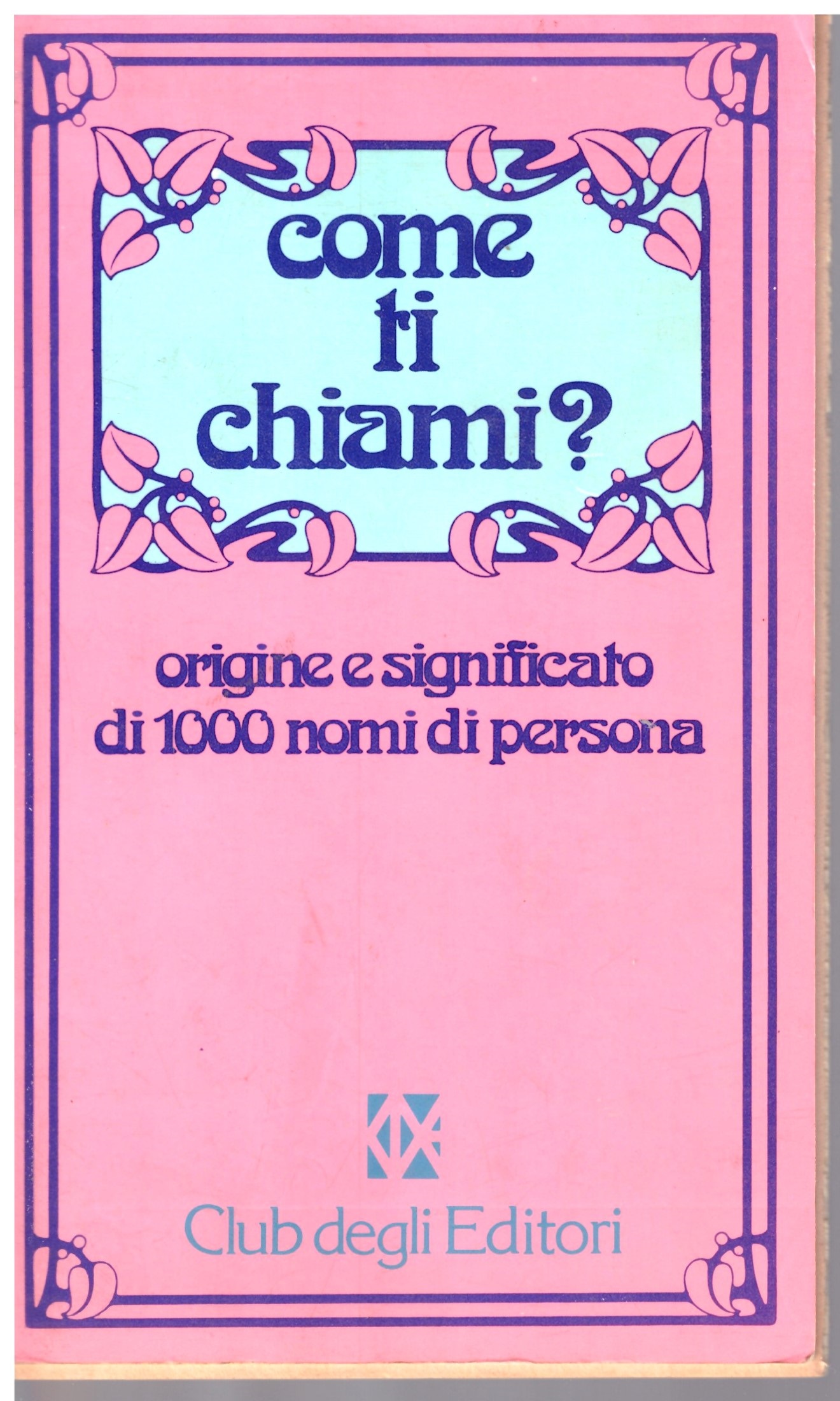 Come ti chiami? Origine e significato dei 1000 nome di persona.