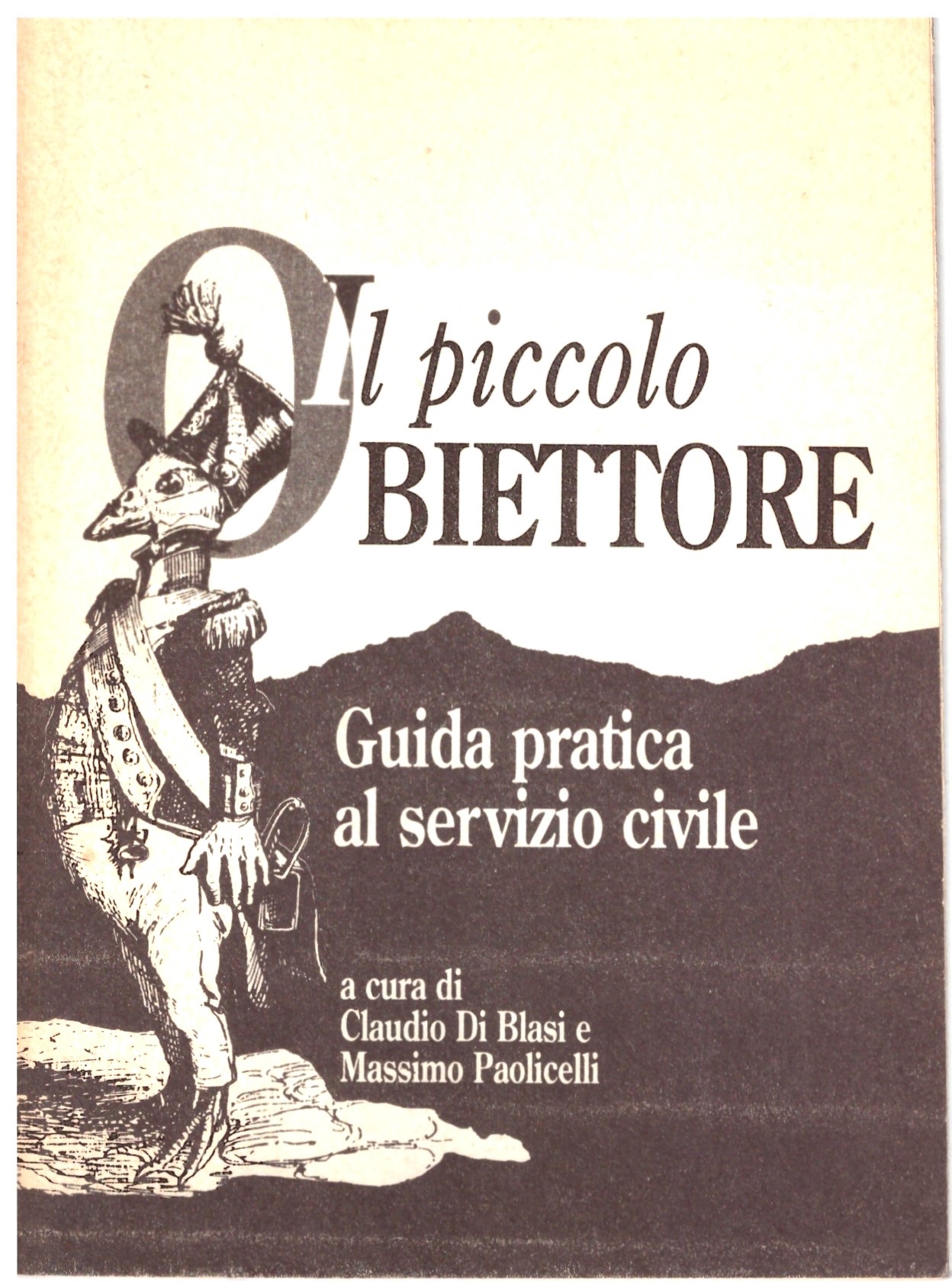 Il piccolo obiettore - Guida pratica al servizio civile - Claudio Di Blasi e Massimo Paolicelli.
