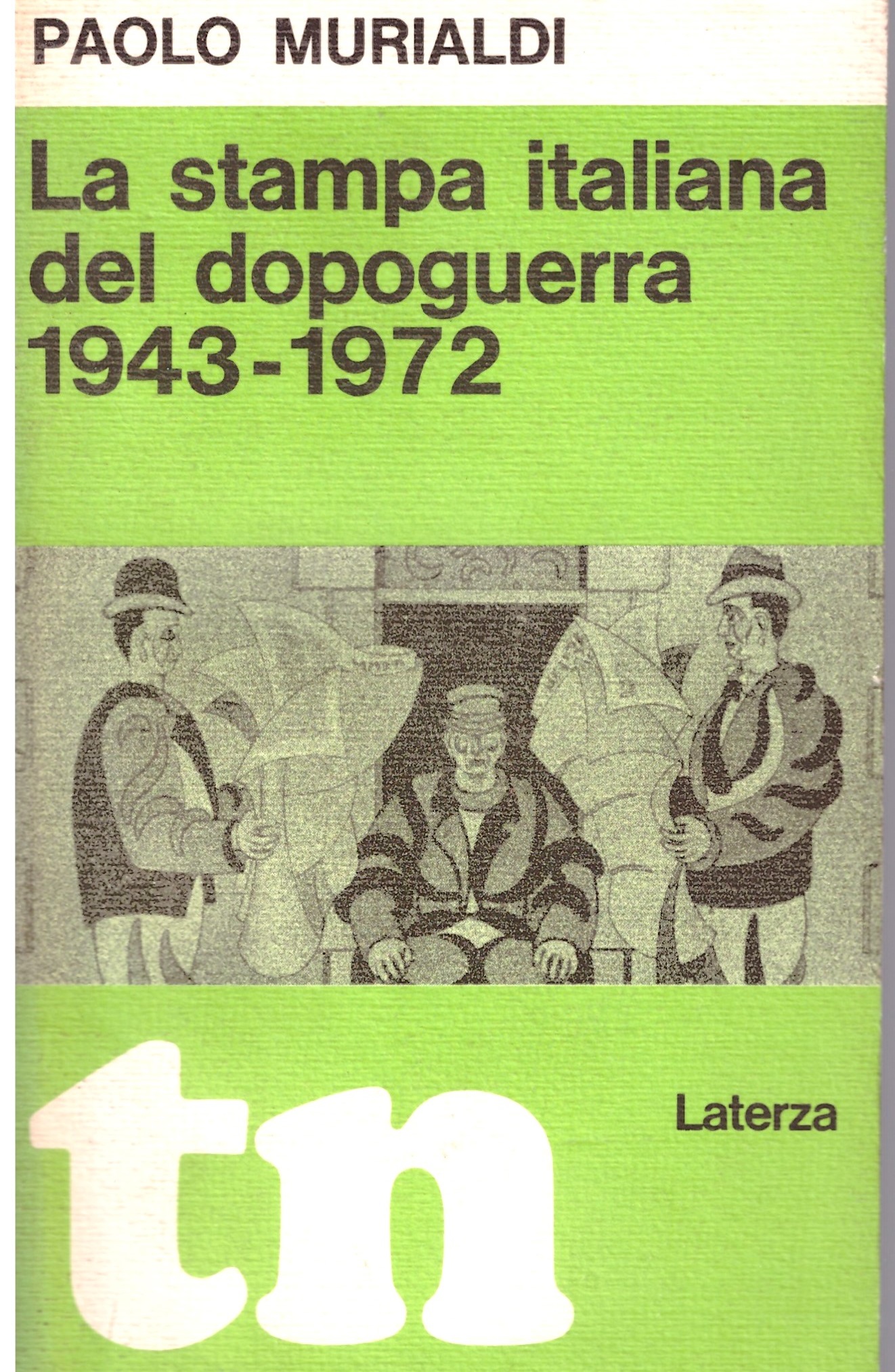 La stampa Italiana del dopoguerra 1943-1972 - Paolo Murialdi.