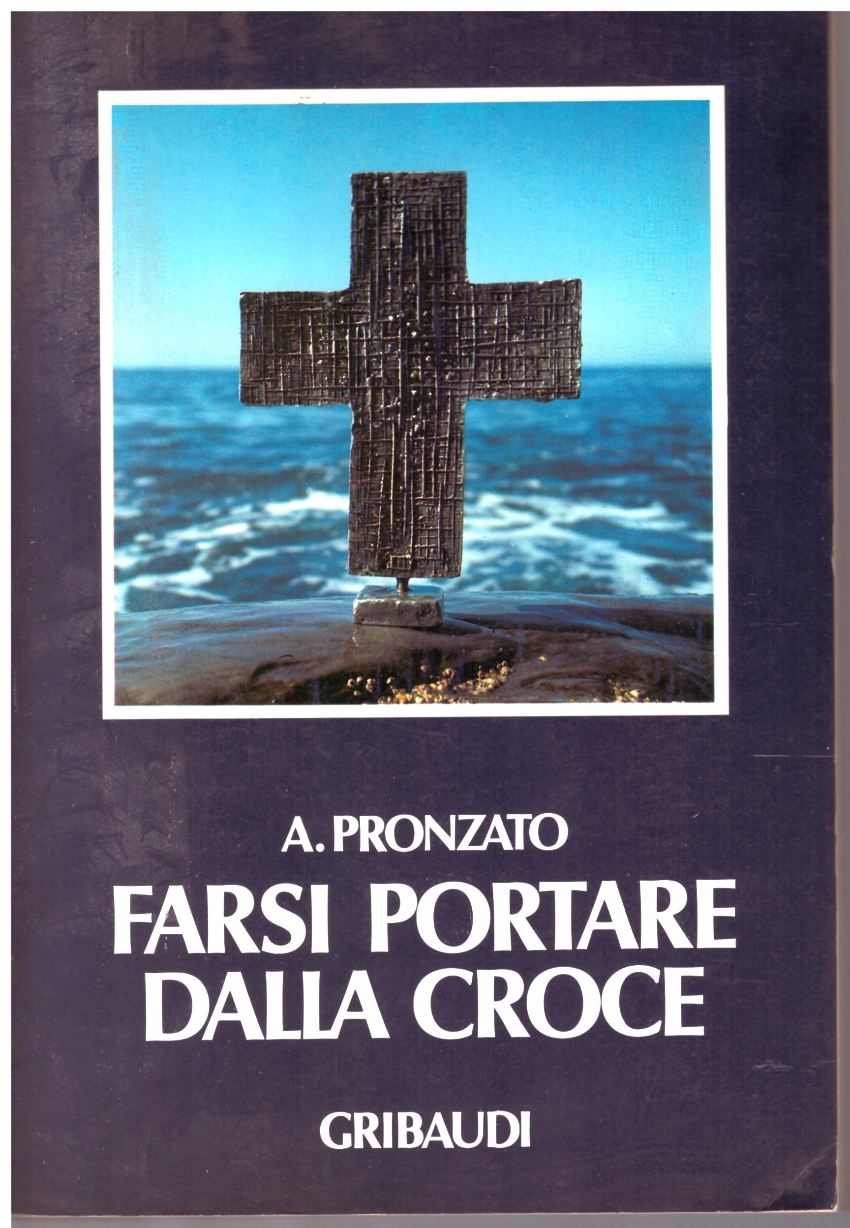 FARSI PORTARE DALLA CROCE - A. PRONZATO.