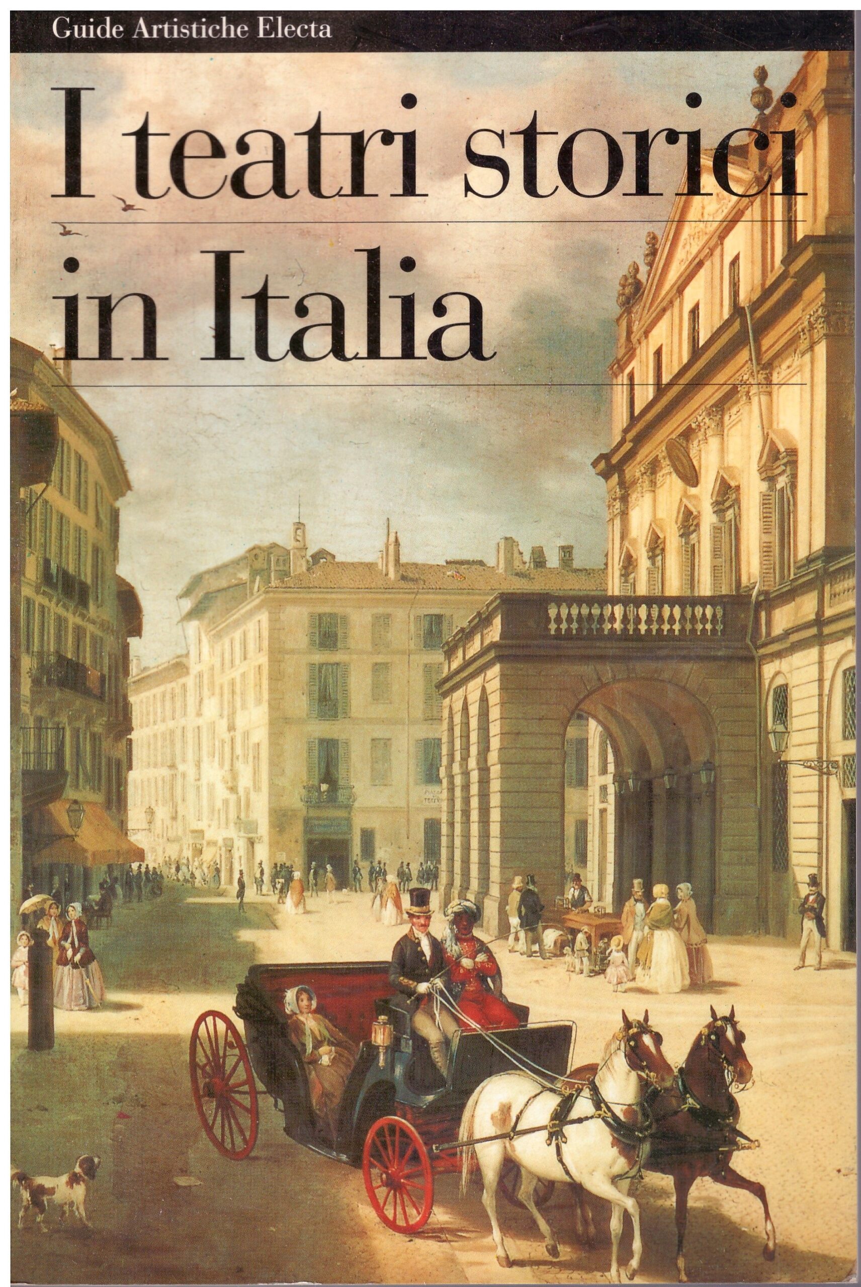 I teatri storici in Italia - Guide Artistiche Electa.