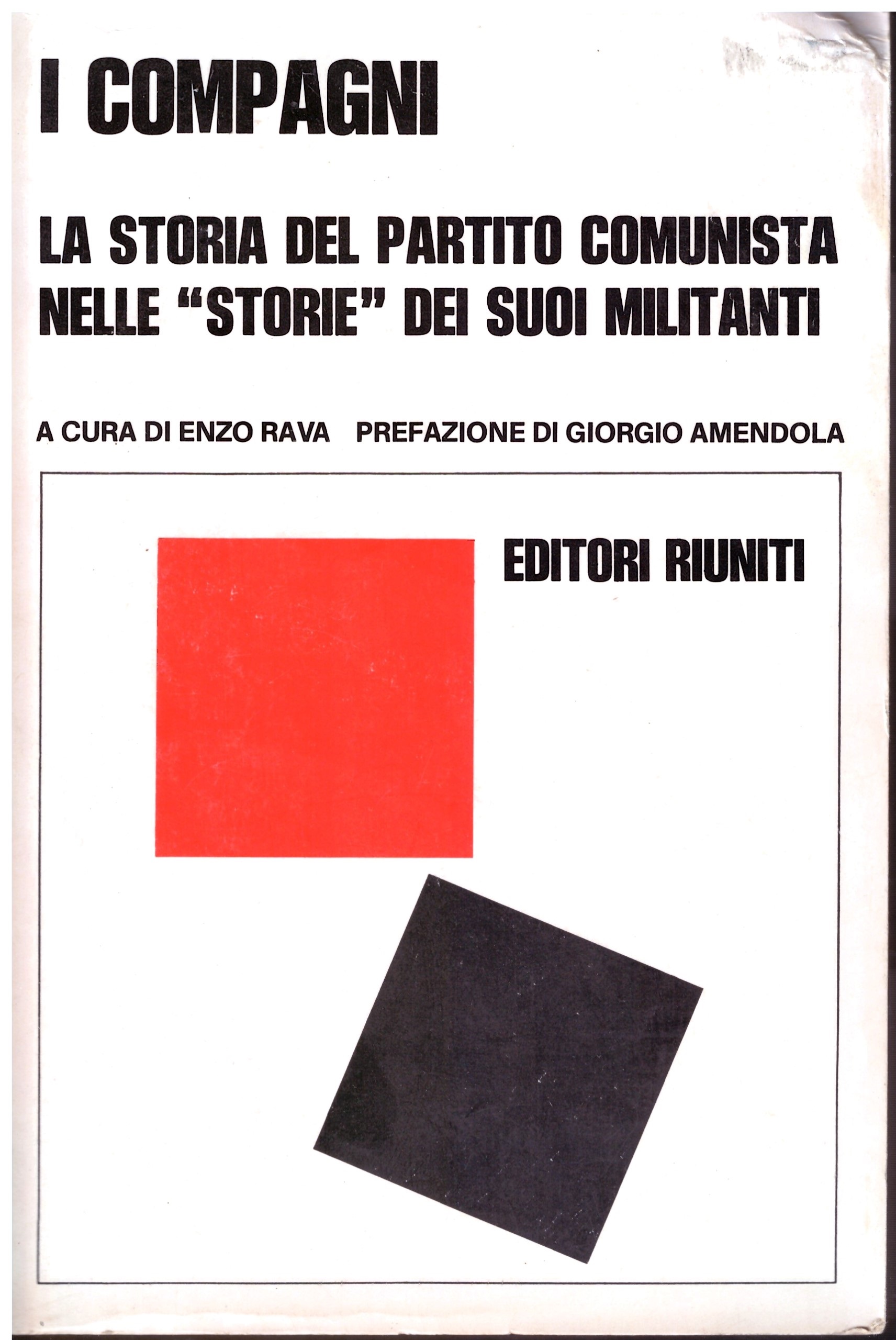 I COMPAGNI - La storia del partito comunista nelle "storie" dei suoi militanti - A cura di Enzo Rava.