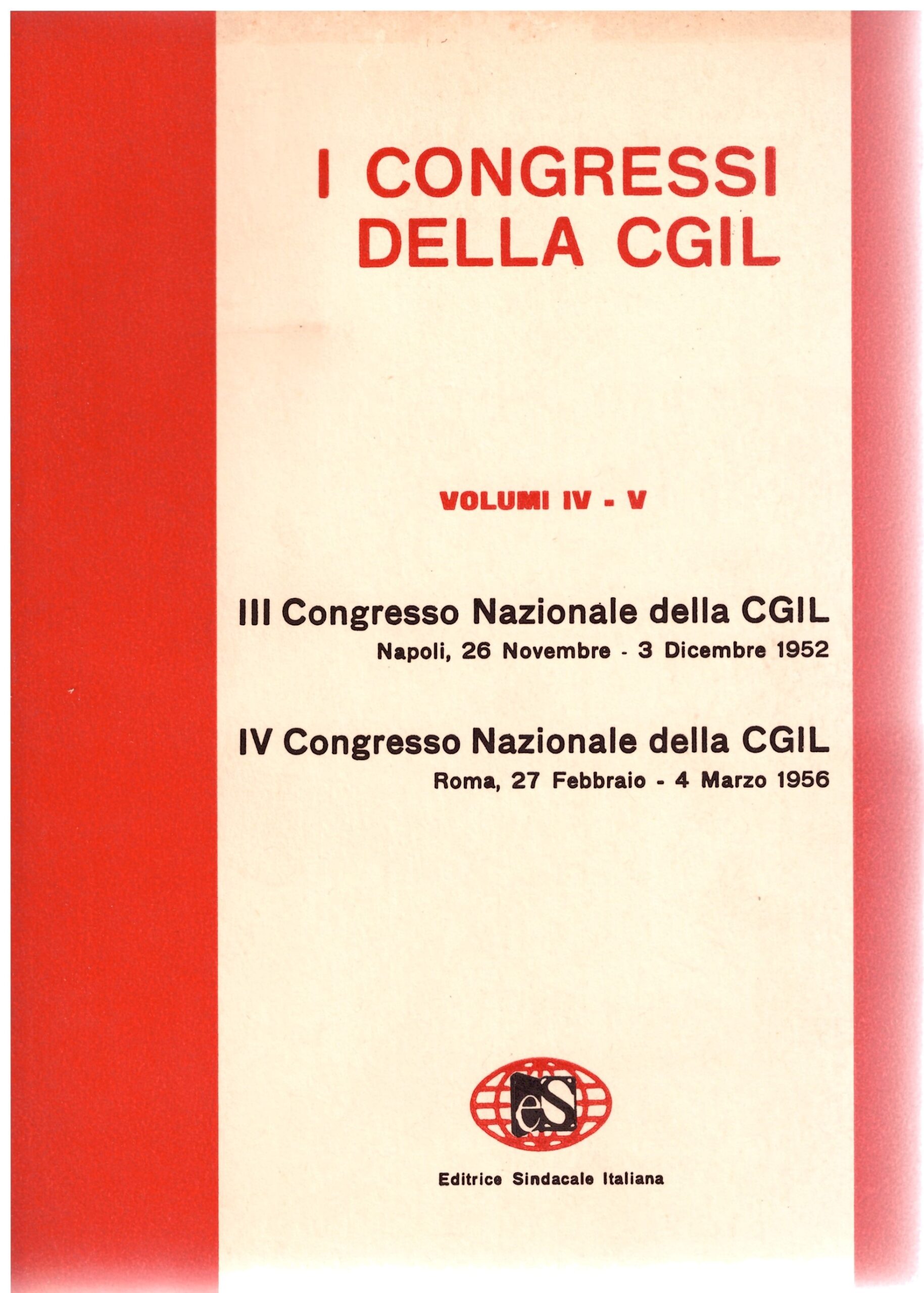 I congressi della CGL _ Volume IV - V - Editrice Sindacale Italiana