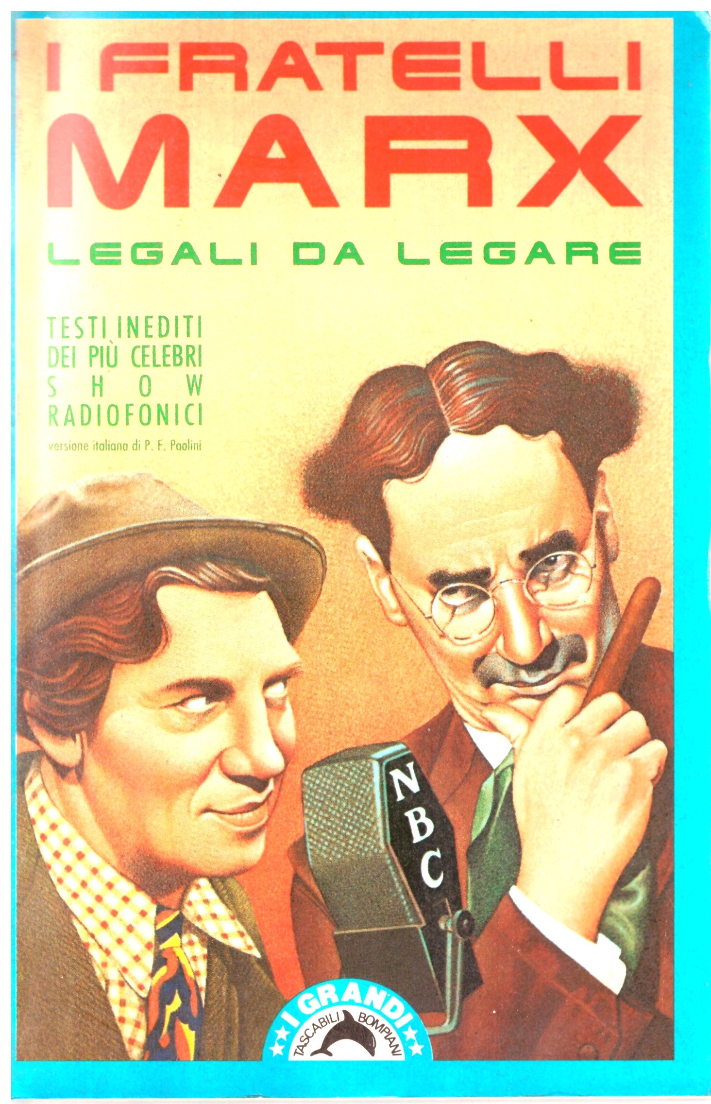 I FRATELLI MARX _ LEGALI DA LEGARE - Tutti i testi inediti dei più celebri show radiofonici.