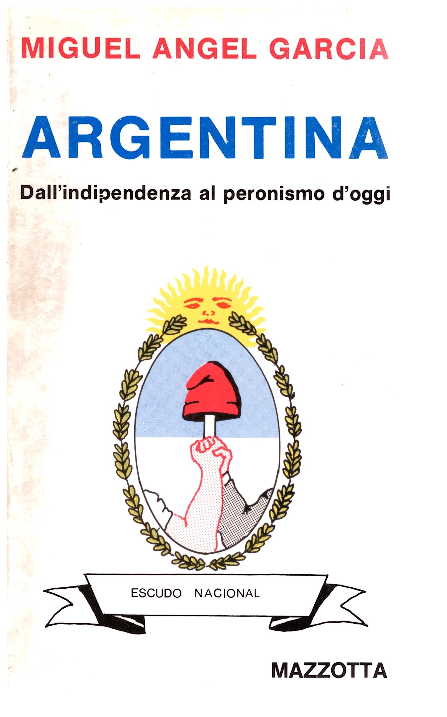 ARGENTINA_Dall'indipendenza al peronismo d'oggi - MIGUEL ANGEL GARCIA.