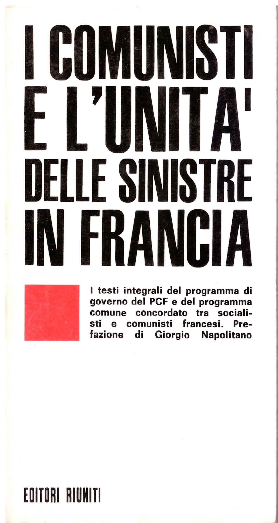 I COMUNISTI E L'UNITA' DELLE SINISTRE IN FRANCIA - Editori Riuniti.
