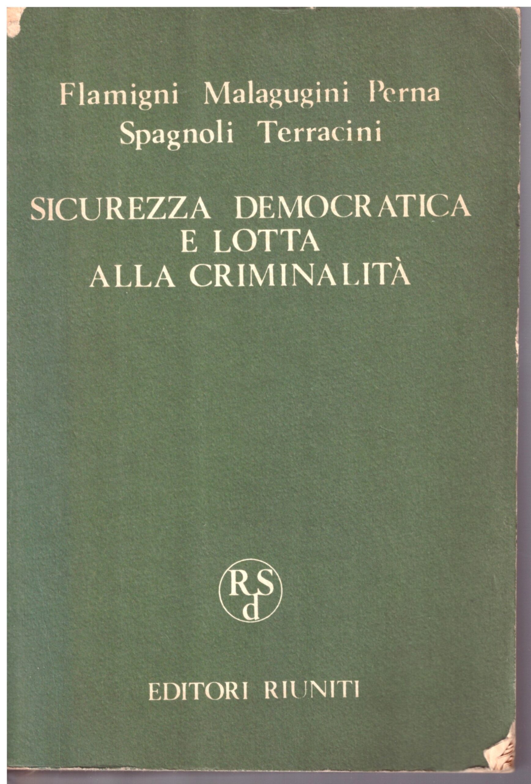 SICUREZZA DEMOCRATICA E LOTTA ALLA CRIMINALITA' - Flamigni/Malagugini/Perna/Spagnoli/Terracini.