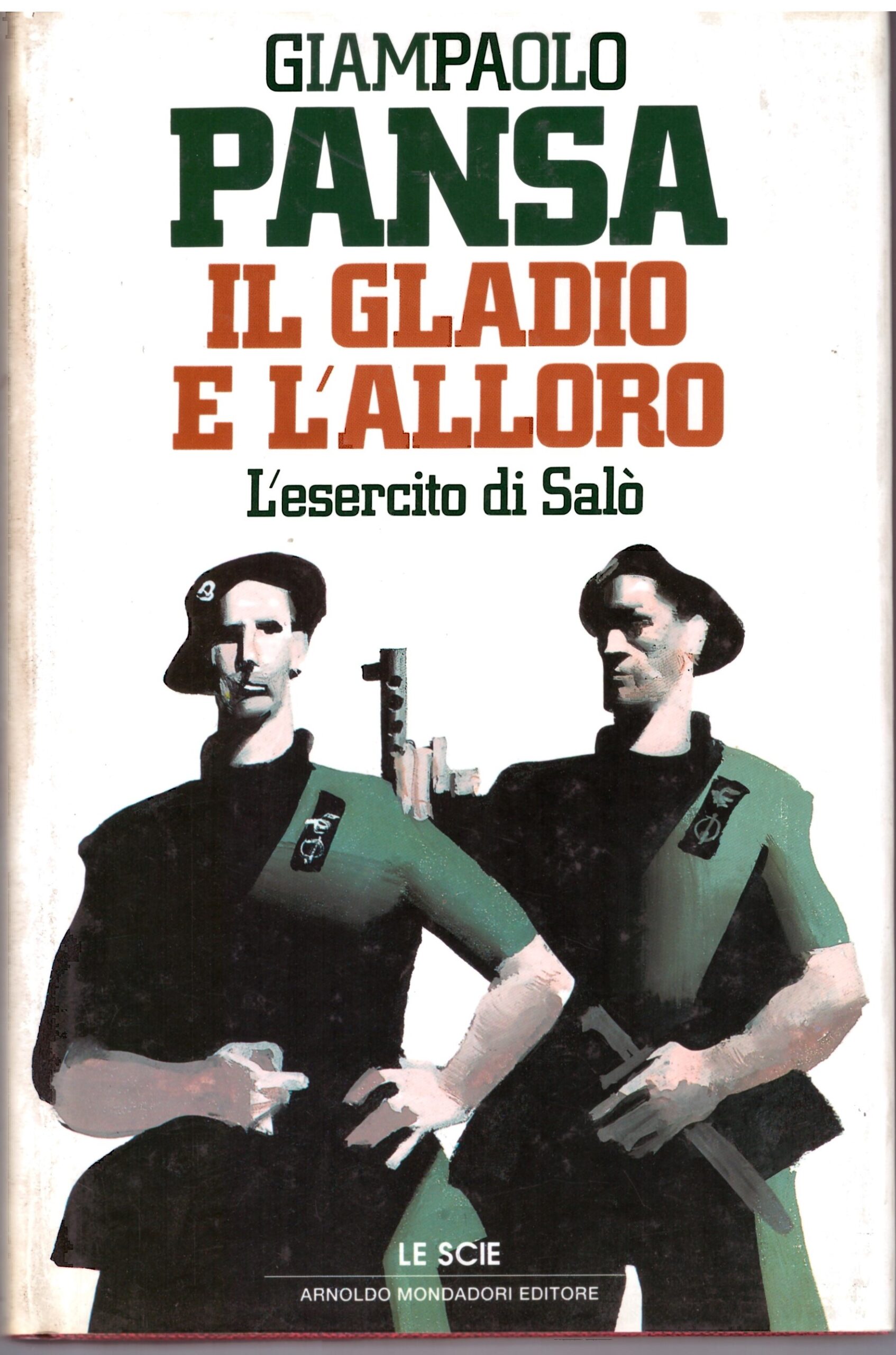 GIAMPAOLO PANSA - IL GLADIO E L'ALLORO, L'ESERCITO DI SALO'