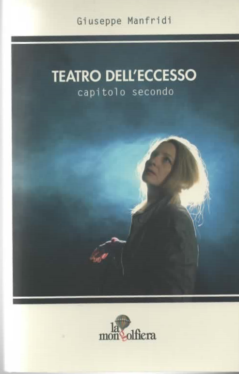 TEATRO DELL’ECCESSO capitolo secondo – Giuseppe Manfridi (2013)