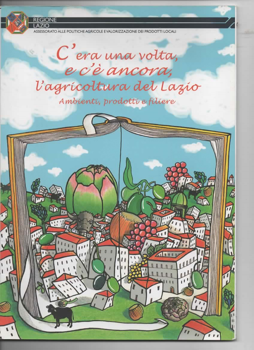 C'era una volta è c'è ancora l'agricoltura del Lazio – Regione Lazio (2012)