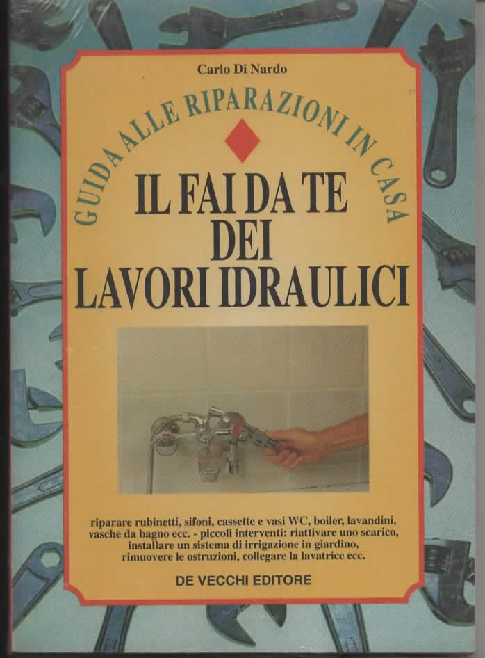 IL FAI DA TE DEI LAVORI IDRAULICI – CARLO DI NARDO
