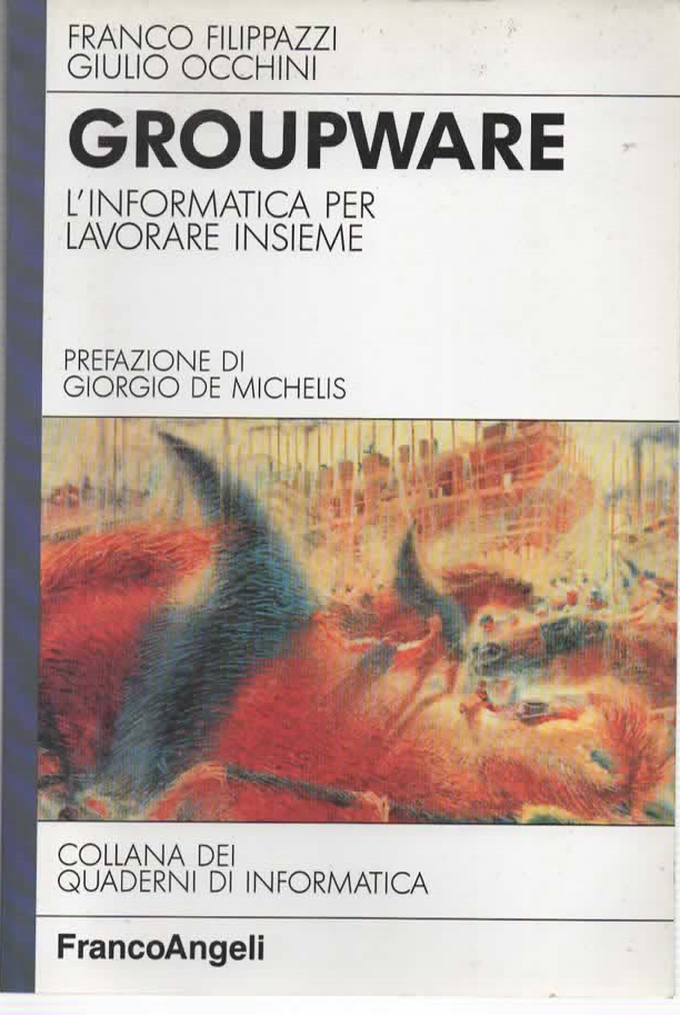 GROUPWARE/ L’INFORMATICA PER LAVORARE INSIEME – FRANCO FILIPPAZZI-GIULIO OCCHINI