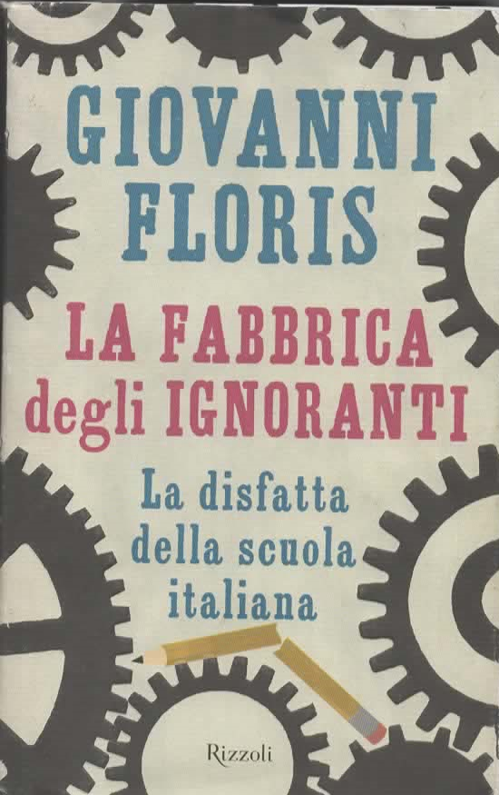 LA FABBRICA degli IGNORANTI – GIOVANNI FLORIS (2008)