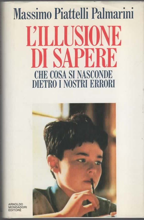 L’ILLUSIONE DI SAPERE – Massimo Piattelli Palmarini (1993)