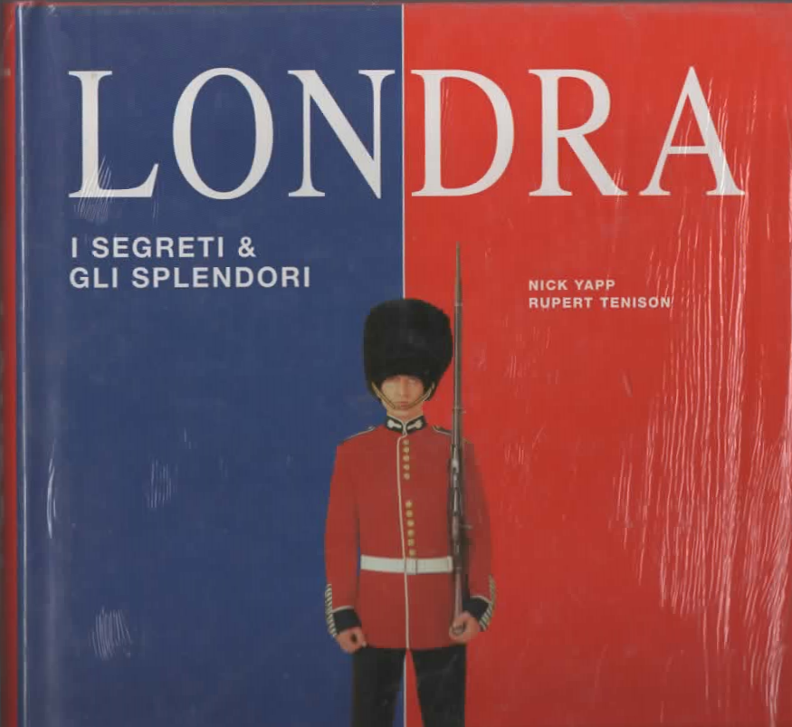 LONDRA i segreti & gli splendori – Nick Yapp/Rupert Tenison