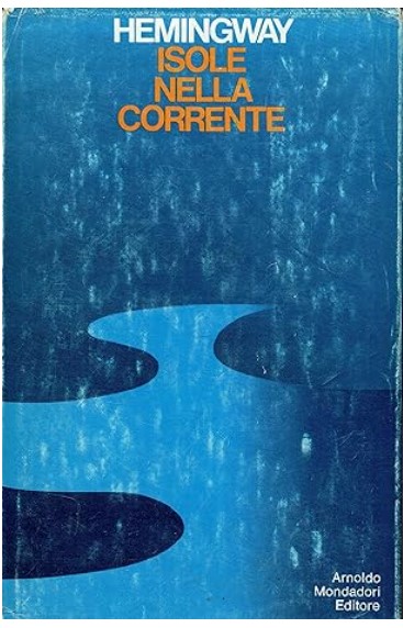 ISOLE NELLA CORRENTE - ERNEST HEMINGWAY (1971)