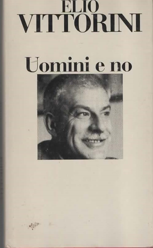 Uomini e no – ELIO VITTORINI (1981)
