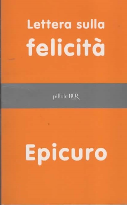 Lettera sulla felicità -  Epicuro