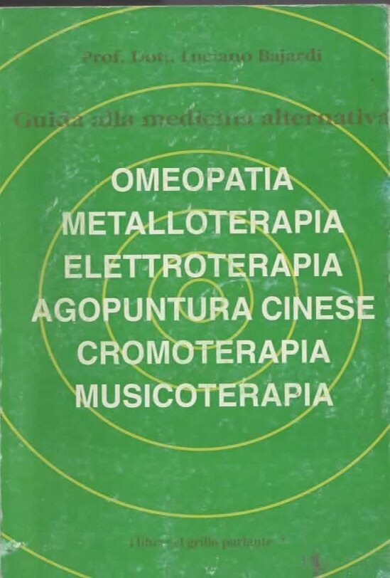 OMEOPATIA/METALLOTERAPIA/ELETTROTERAPIA/AGOPUNTURA CINESE/CROMOTERAPIA/MUSICOTERAPIA – DOTT. LUCIANO BAJARDI