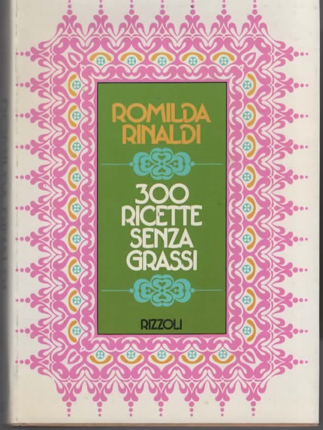 300 RICETTE SENZA GRASSI – RAMILDA RINALDI (1975)