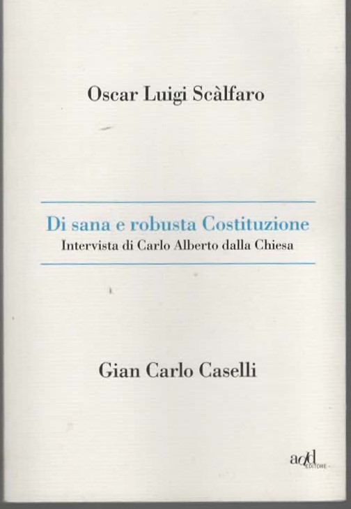 Di sana e robusta Costituzione – Oscar Luigi Scàlfaro (2010)