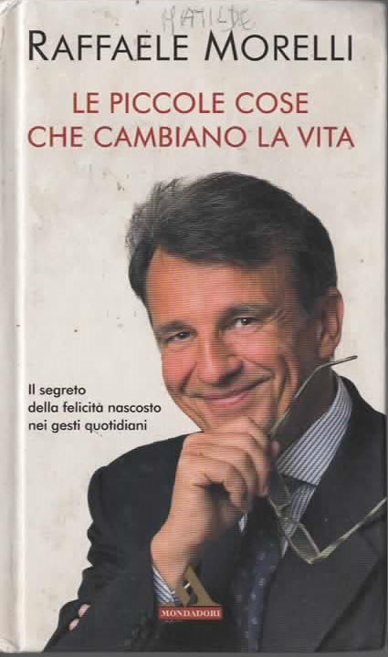 LE PICCOLE COSE CHE CAMBIANO LA VITA – RAFFAELE MORELLI
