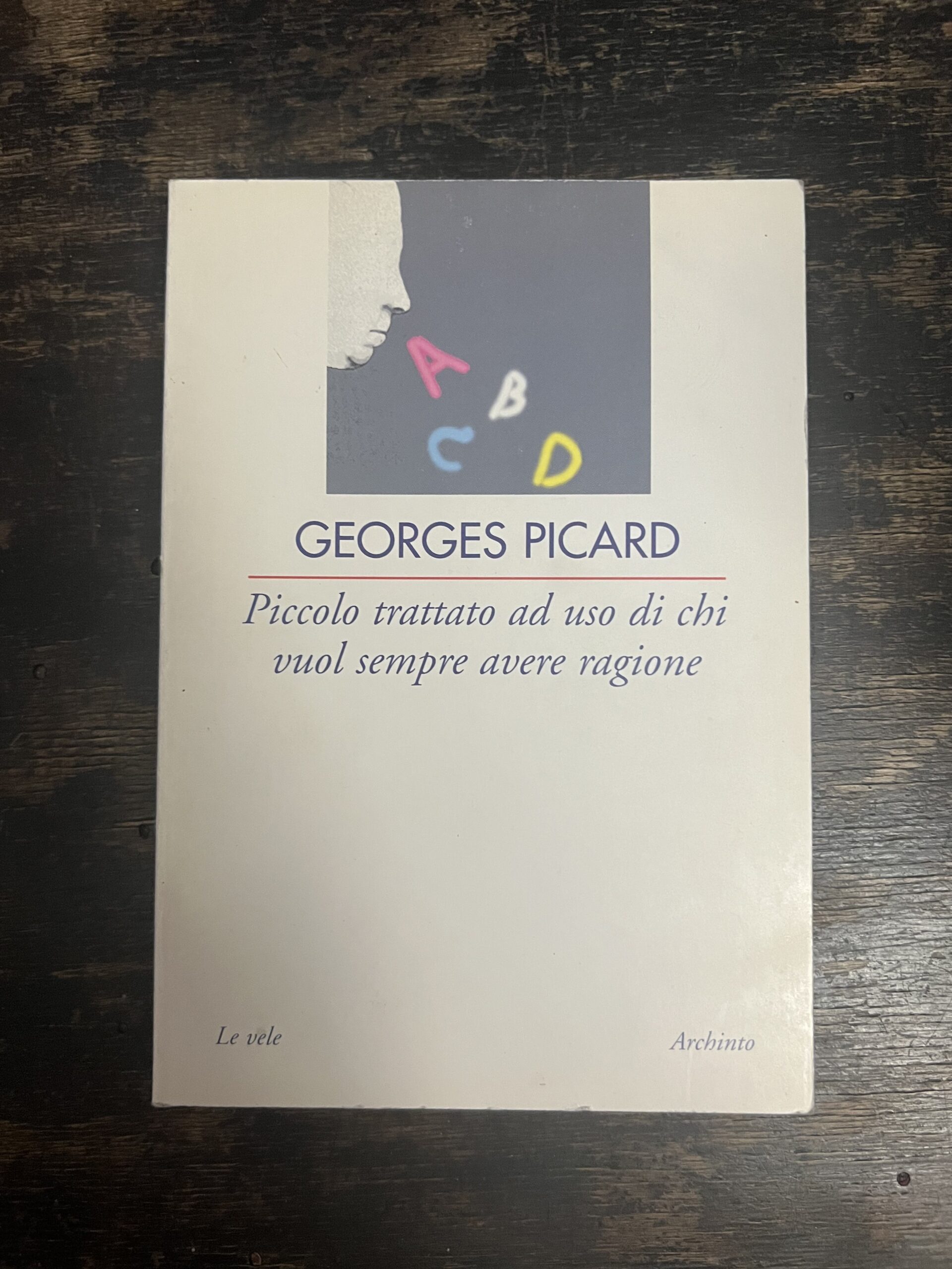 Piccolo trattato ad uso per chi vuole sempre ragione di George Picard